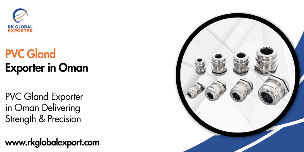 PVC Gland Exporter in Oman